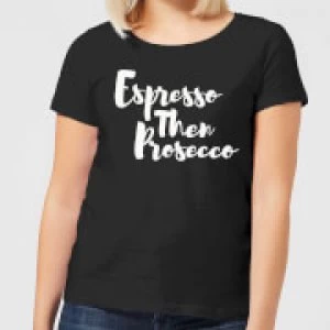 Espresso then Prosecco Womens T-Shirt - Black - 3XL