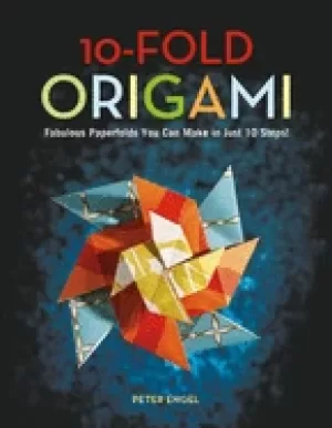 10 fold origami fabulous paperfolds you can make in just 10 steps origami b