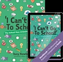 'I can't go to school!' : The School Non-Attender's Workbook