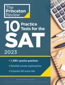 10 Practice Tests for the SAT, 2023 : Extra Prep to Help Achieve an Excellent Score