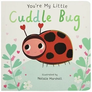 You're My Little Cuddle Bug Board book 2018