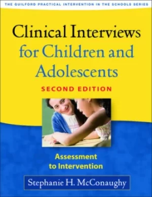 Clinical Interviews for Children and AdolescentsAssessment to Intervention
