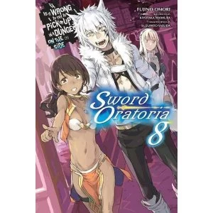 Is It Wrong to Try to Pick Up Girls in a Dungeon?, Sword Oratoria Vol. 8 (light novel) (Is It Wrong to Try to Pick Up Girls...