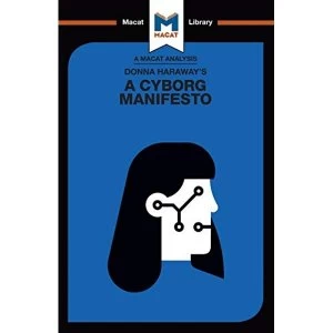 An Analysis of Donna Haraway's A Cyborg Manifesto Science, Technology, and Socialist-Feminism in the Late Twentieth...