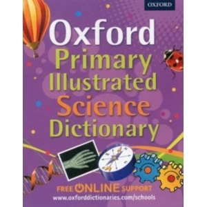 Oxford Primary Illustrated Science Dictionary by Oxford Dictionaries (Mixed media product, 2013)