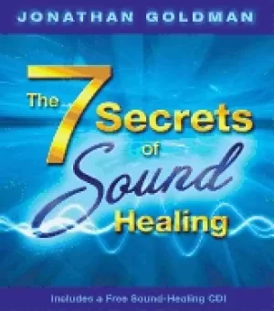 7 secrets of sound healing includes a free sound healing cd