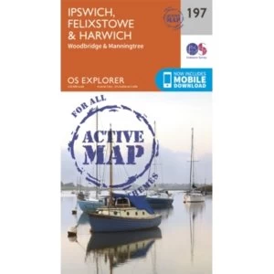 Ipswich, Felixstowe and Harwich: 197 by Ordnance Survey (Sheet map, folded, 2015)
