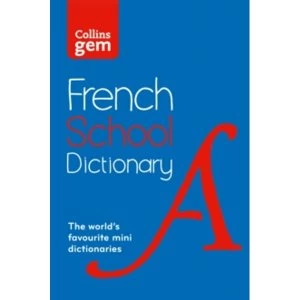 Collins Gem French School Dictionary : Trusted Support for Learning, in a Mini-Format