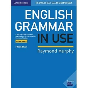 English Grammar in Use Book with Answers A Self-study Reference and Practice Book for Intermediate Learners of English...