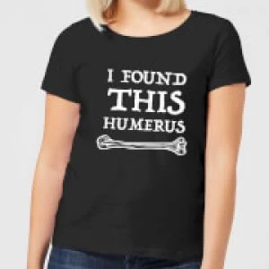 I Found This Humerus Womens T-Shirt - Black - 5XL