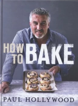 How to Bake by Paul Hollywood Hardback