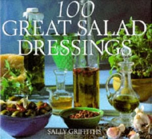100 Great Salad Dressings by Sally Griffiths Book