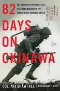 82 days on okinawa one americans unforgettable firsthand account of the pac