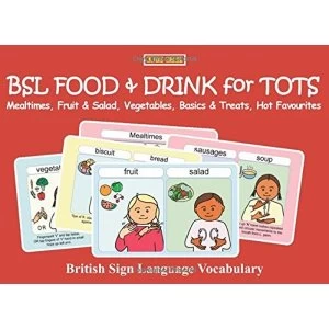 BSL BSL FOOD and DRINK for TOTS Mealtimes, Fruit & Salad, Vegetables, Basics & Treats, Hot Favourites:...