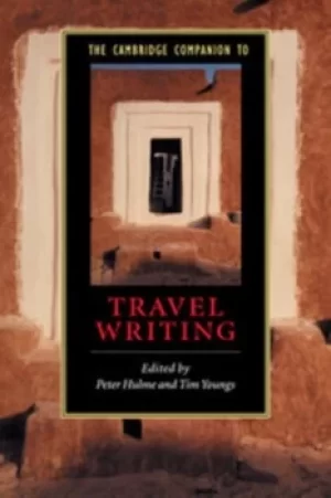 The Cambridge companion to travel writing by Peter Hulme
