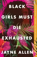 black girls must die exhausted a novel