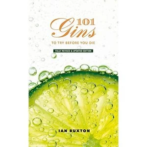 101 Gins To Try Before You Die Fully Revised and Updated Edition Hardback 2018