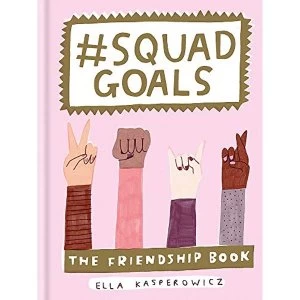 #Squad Goals The Friendship Book by Ella Kasperowicz Book