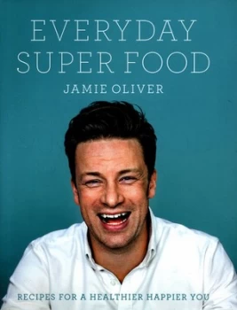Everyday Super Food by Jamie Oliver Hardback