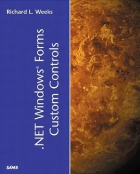.Net Windows Forms Custom Controls by Richard L. Weeks Book