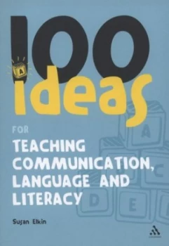 100 Ideas for Teaching Communication Language and Literacy by Susan Elkin Paperback
