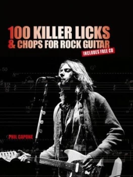 100 Killer Licks and Chops for the Rock Guitar by Phil Capone Book