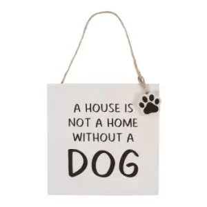 House Is Not A Home Dog MDF Hanging Sign