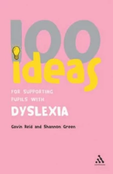 100 Ideas for Supporting Pupils with Dyslexia by Gavin Reid and Shannon Green Paperback