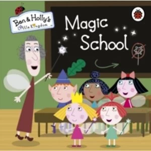 Ben and Holly's Little Kingdom: Magic School by Penguin Books Ltd (Board book, 2013)