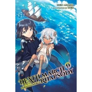 Death March to the Parallel World Rhapsody, Vol. 9 (Light Novel) (Death March to the Parallel World Rhapsody (Light Novel))