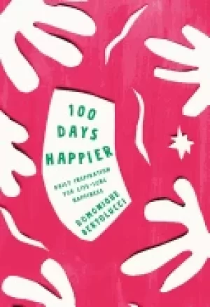 100 days happier daily inspiration for life long happiness