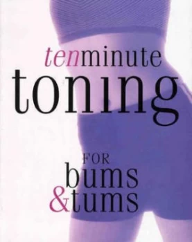 10 Minute Toning for Bums and Tums Paperback