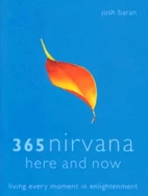 365 nirvana here and now living every moment in enlightenment