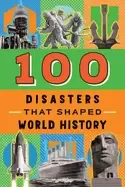 100 disasters that shaped world history