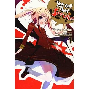 You Call That Service?, Vol. 1 (light novel) (You Call That Service? (Light Novel))