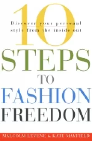 10 steps to fashion freedom discover your personal style from the inside ou