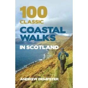 100 Classic Coastal Walks in Scotland by Andrew Dempster (Paperback, 2011)