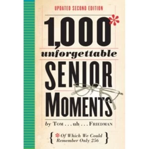 1, 000 Unforgettable Senior Moments by Tom Friedman (Hardback, 2017)