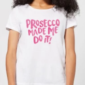 Prosecco Made Me Do it Womens T-Shirt - White - 4XL