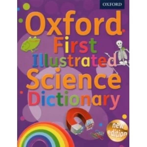 Oxford First Illustrated Science Dictionary by Oxford Dictionaries (Mixed media product, 2013)
