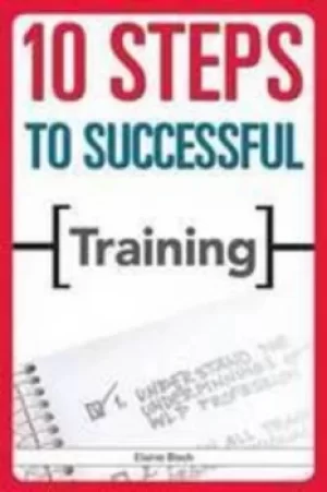 10 steps to successful training by Elaine Biech