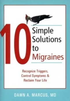 10 Simple Solutions to Migraines by Dawn Marcus Book