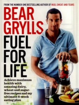 Fuel for Life by Bear Grylls Paperback