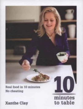 10 Minutes to Table by Xanthe Clay Hardback