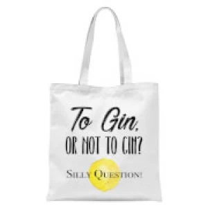 To Gin Or Not To Gin? Silly Question Tote Bag - White