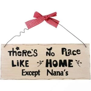 There's No Place Like Home Except Nana's Hanging Sign
