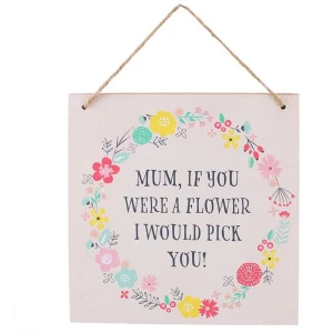 Mum, If You Were A Flower Hanging Sign