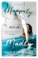 happily and madly a novel