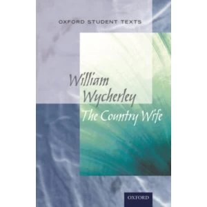 Oxford Student Texts: The Country Wife