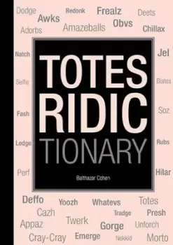Totes ridictionary by Balthazar Cohen